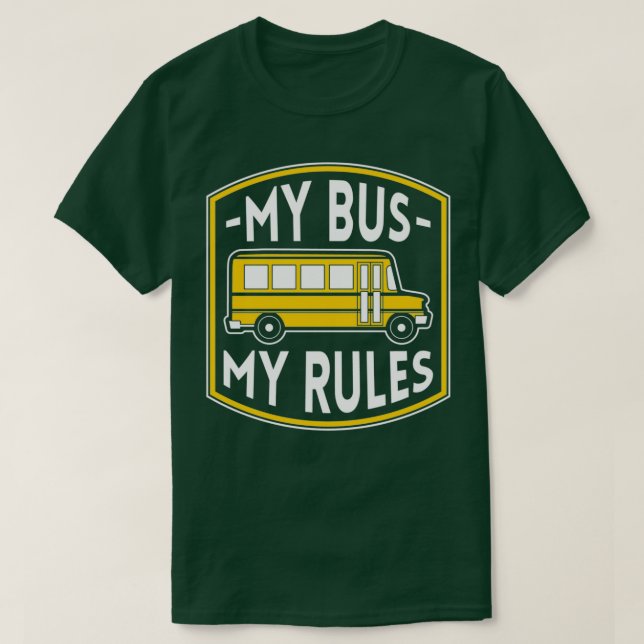 My Bus My Rules Funny Bus Driver Quotes Gift Class T-Shirt (Design Front)