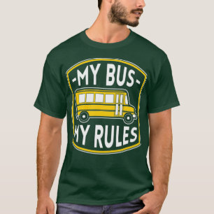 My Bus My Rules Funny Bus Driver Quotes Gift Class T-Shirt