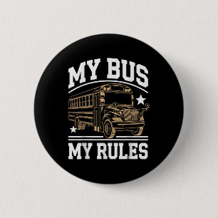My Bus My Rules Funny School Bus Driver 6 Cm Round Badge