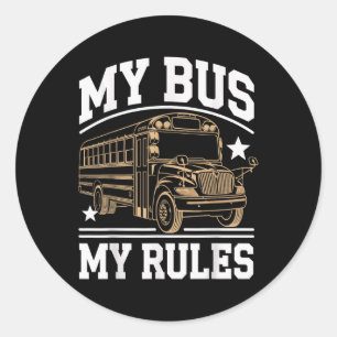 My Bus My Rules Funny School Bus Driver Classic Round Sticker