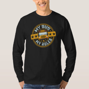 My Bus My Rules School Bus Driver Driving Quotes T-Shirt
