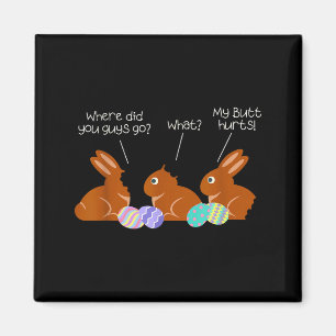 My Butt Hurts Chocolate Bunny Easter Funny Magnet