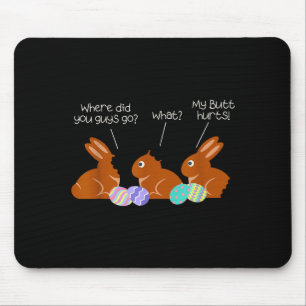 My Butt Hurts Chocolate Bunny Easter Funny Mouse Pad