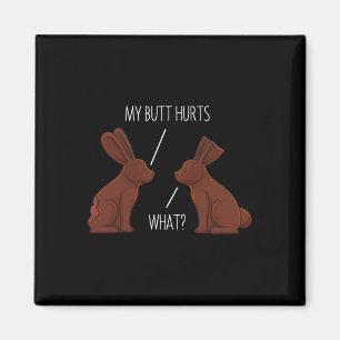 My Butt Hurts Chocolate Bunny Rabbit Easter Men Wo Magnet