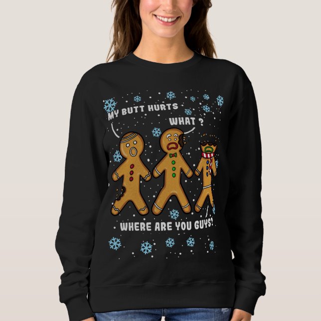 My Butt Hurts Funny Christmas Cookie Gingerbread M Sweatshirt (Front)