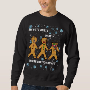 My Butt Hurts Funny Christmas Cookie Gingerbread M Sweatshirt