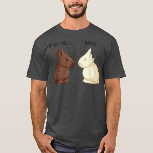My Butt Hurts Funny Easter Black and White Chocola T-Shirt