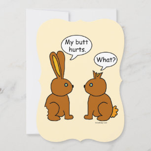 My Butt Hurts! What?