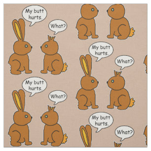 My Butt Hurts! - What? Bunny Pattern Fabric