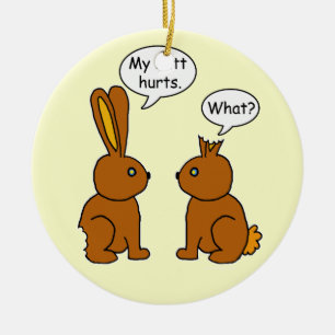 My Butt Hurts! - What? Ceramic Ornament