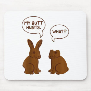 My Butt Hurts What Funny Bitten Chocolate Easter B Mouse Pad