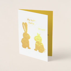 My Butt Hurts! - What? Funny Bunny Foil Card