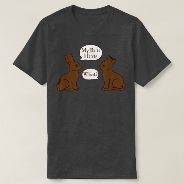 My Butt Hurts  What  Funny Easter Bunny  T-Shirt (Design Front)