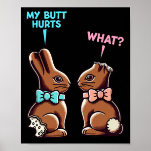 My Butt Hurts What Funny Easter Chocolate Bunny Me Poster