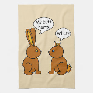 My Butt Hurts! - What? Funny Tea Towel