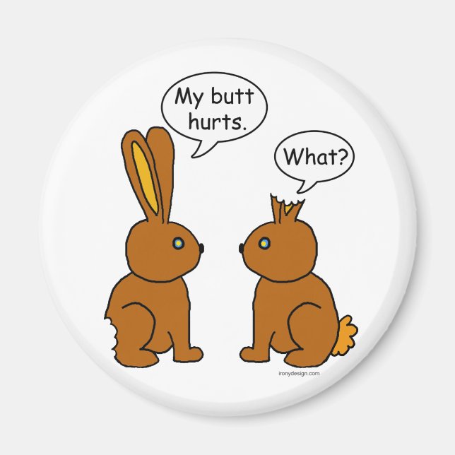 My Butt Hurts! - What? Magnet (Front)