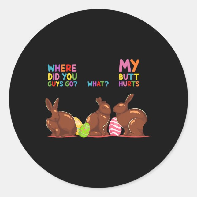 My Butt Hurts What Where Easter Funny Easter Bunny Classic Round Sticker (Front)