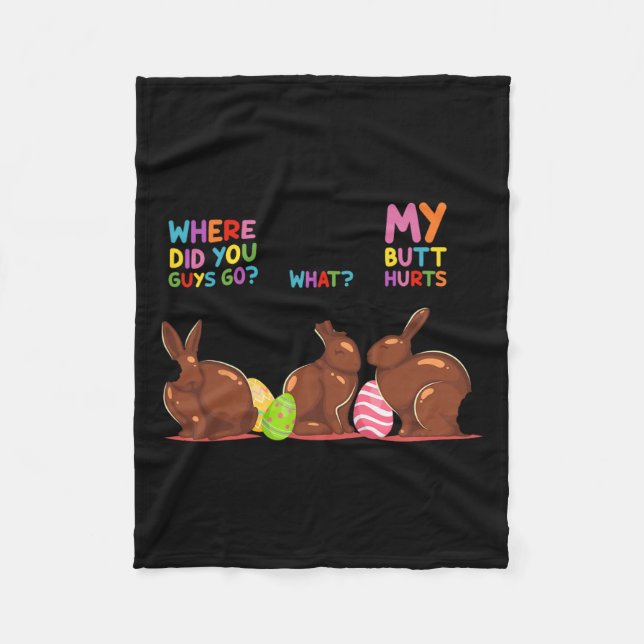 My Butt Hurts What Where Easter Funny Easter Bunny Fleece Blanket (Front)