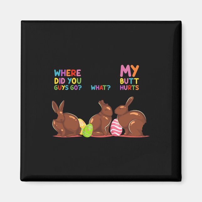 My Butt Hurts What Where Easter Funny Easter Bunny Magnet (Front)