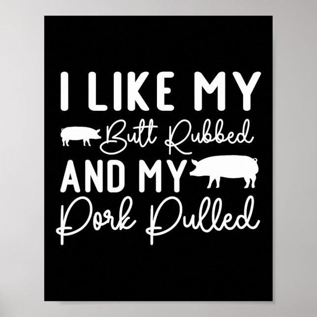 My Butt Rubbed And My Pork Pulled Like Byckyard Bb Poster (Front)