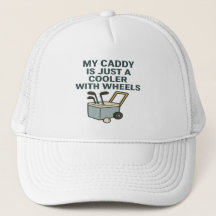 My Caddy Is Just a Cooler with Wheels – Funny Golf