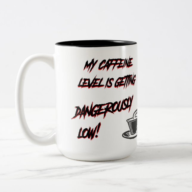 My caffeine level is getting dangerously low! Two-Tone coffee mug (Left)
