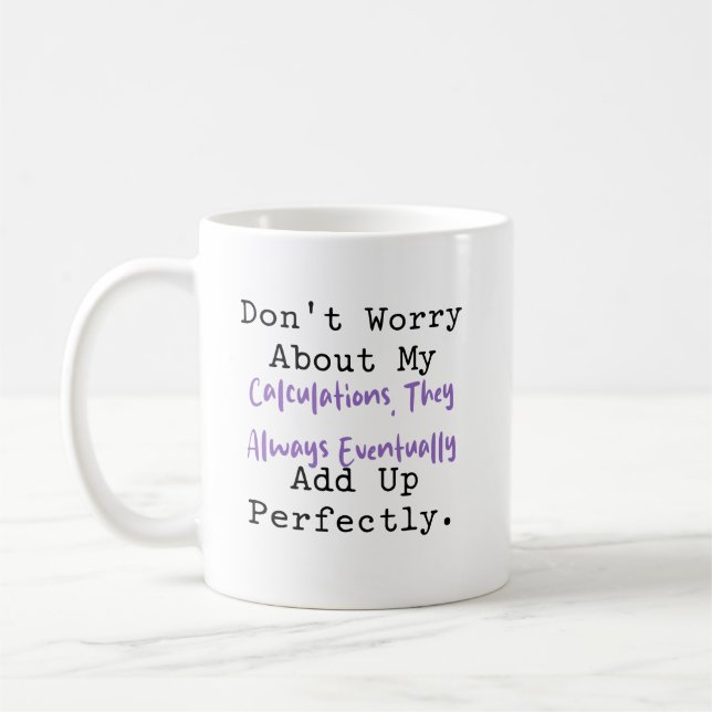 My Calculations Always Add Up Math Logic Coffee Mug (Left)