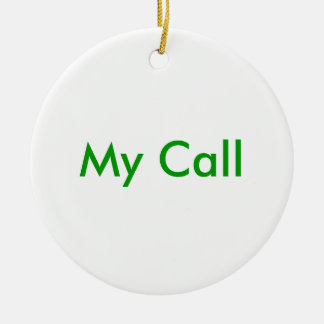 My Call Ceramic Ornament