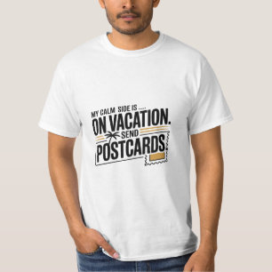 My Calm Side Is on Vacation T-Shirt