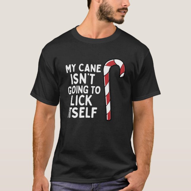 My Candy Cane Is Not Going To Lick Itself Christma T-Shirt (Front)