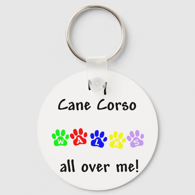 My Cane Corso Walks All over Me Key Ring (Front)