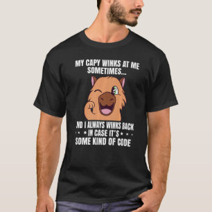 My Capy winks at me sometimes Funny Capybara Capib T-Shirt