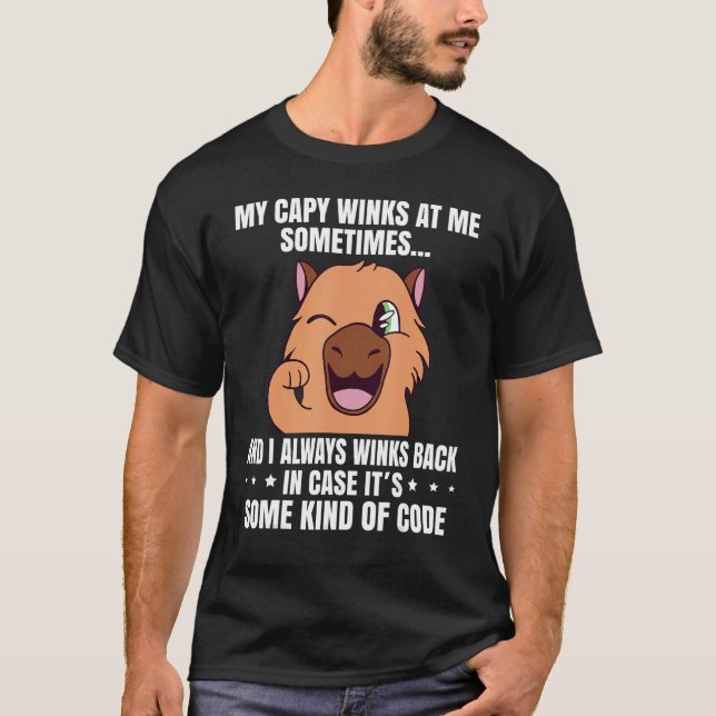 My Capy winks at me sometimes Funny Capybara Capib T-Shirt (Front)