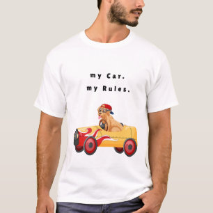 my Car. my Rules. T-Shirt