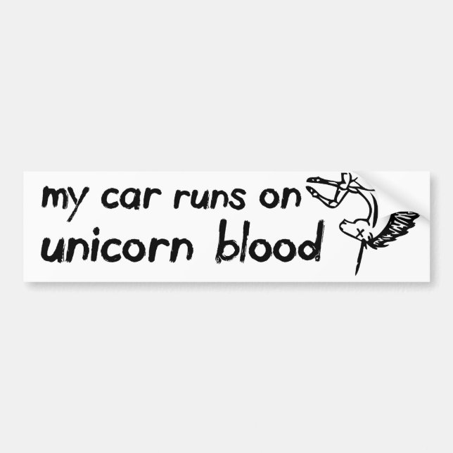 My car runs on unicorn blood bumper sticker (Front)