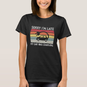 My car was charging Funny Electric Vehicle EV Gift T-Shirt