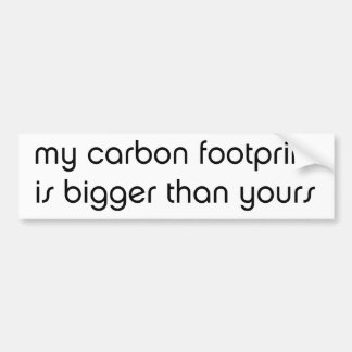 My Carbon Footprint is Bigger Than Yours Bumper Sticker