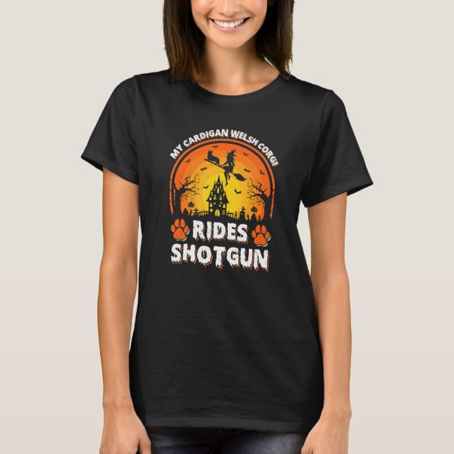 My Cardigan Welsh Corgi Dog Ride Witch Shotgun Hal T-Shirt (Front)