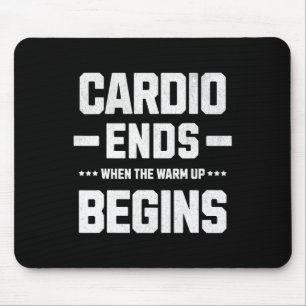 My Cardio Ends When The Warm-up Begins. Mouse Pad