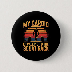 My Cardio Is Walking To The Squat Rack Retro Gym P 6 Cm Round Badge
