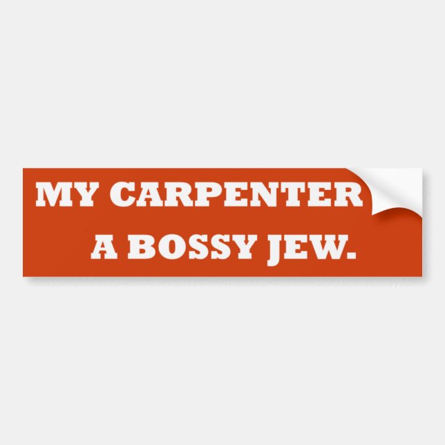 "My Carpenter Is a Bossy Jew" Bumper Sticker (Front)