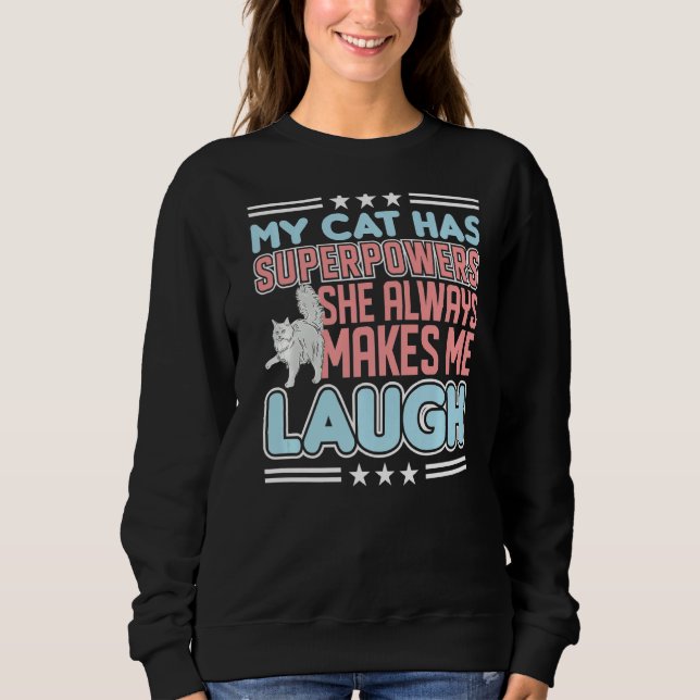 My Cat Always Makes Me Laugh Cats Cat Sweatshirt (Front)