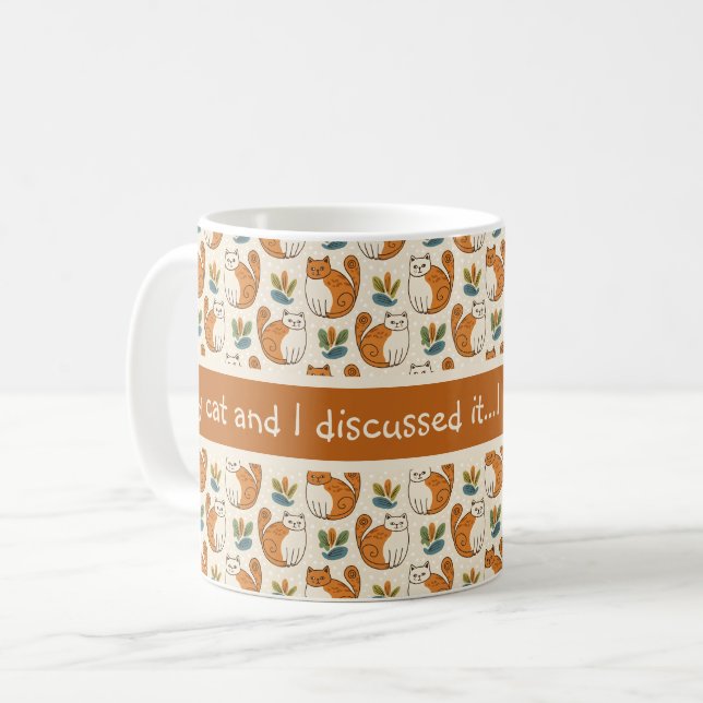 My Cat and I Discussed It...I Need More  Coffee Mug (Front Left)