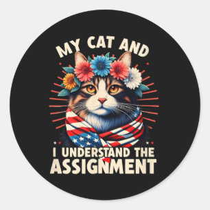 My Cat And I Understand The Ignment Cat Ladies Kam Classic Round Sticker