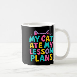 My Cat Ate My Lesson Plans Funny Teacher For Women Coffee Mug