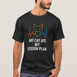 My Cat Ate My Lesson Plans Heartbeat Cat Lover Ani T-Shirt