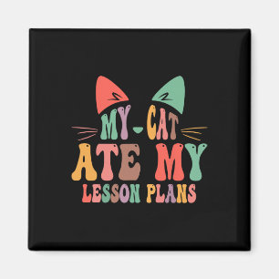 My Cat Ate My Lesson Plans Teacher Funny Sarcastic Magnet