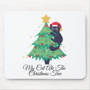 My Cat Ate The Christmas Tree - Hilarious Holiday  Mouse Pad