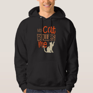 My Cat Bullies Me Funny Cute Annoyed Kitty Grouchy Hoodie