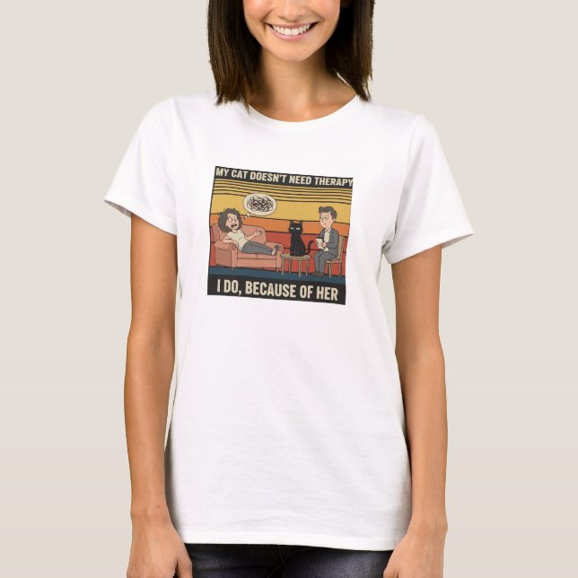 My Cat Doesn’t Need Therapy T-Shirt (Front)